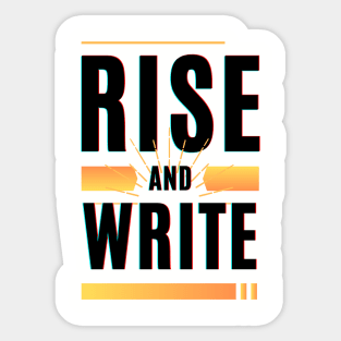 Rise and Write design for writers, authors, bloggers Sticker